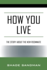 How You Live : The Story About the New Roommate - Book