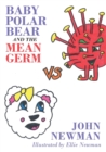 Baby Polar Bear and The Mean Germ - Book