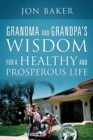 Grandma and Grandpa's Wisdom for a Healthy and Prosperous Life - Book