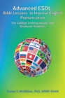 Advanced ESOL : Bible Lessons to Improve English Pronunciation for College Undergraduate and Graduate Students - Book
