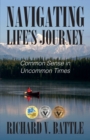 Navigating Life's Journey : Common Sense in Uncommon Times - Book