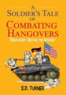 A Soldier's Tale of Combating Hangovers : Debauchery Before the Internet - Book