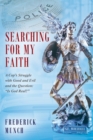 Searching for my Faith : A Cop's Struggle with Good and Evil and the Question: "Is God Real?" - Book