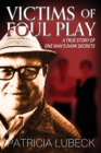 Victims of Foul Play : A True Story of One Man's Dark Secrets - Book