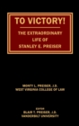 To Victory! The Extraordinary Life of Stanley E. Preiser - Book