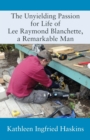The Unyielding Passion for Life of Lee Raymond Blanchette, a Remarkable Man - Book