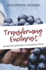 Transforming Eucharist : Reimagining Communion in a Contactless World - Book