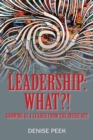 Leadership : What?! Growing as a Leader From the Inside Out - Book
