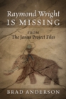 Raymond Wright Is Missing : from The Janus Project Files - Book
