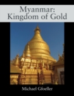 Myanmar : Kingdom of Gold - Book