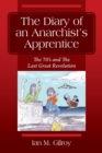 The Diary of an Anarchist's Apprentice : The 70's and The Last Great Revolution - Book