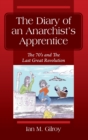 The Diary of an Anarchist's Apprentice : The 70's and The Last Great Revolution - Book