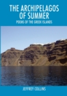The Archipelagos of Summer : Poems of the Greek Islands - Book