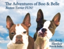 The Adventures of Boo & Belle : Boston Terrier FUN! - Book