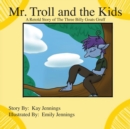 Mr. Troll and the Kids : A Retold Story of The Three Billy Goats Gruff - Book