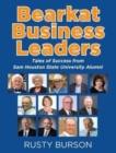 Bearkat Business Leaders : Tales of Success from Sam Houston State University Alumni - Book