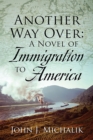 Another Way Over: A Novel of Immigration to America - eBook
