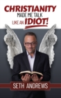 Christianity Made Me Talk Like an Idiot - Book