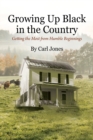 Growing Up Black in the Country : Getting the Most from Humble Beginnings - Book