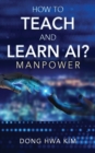 How to Teach and Learn AI? : Manpower - Book