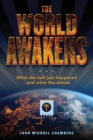 The World Awakens : What the Hell Just Happened-and What Lies Ahead (Volume One) - Book