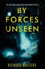 By Forces Unseen : The Man Who Loved Trees and Other Stories - Book