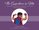 The Superhero in Me : Building Boys' Confidence, Character and Muscle Through Weight Lifting - Book