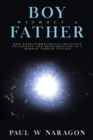 Boy Without a Father : How Extraterrestrials Influence Us/Contact and Reincarnation in a Remote Andean Village - Book