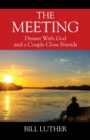 The Meeting : Dinner With God and a Couple Close Friends - Book