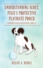 Understanding Scout, Pixie's Protective Playmate Pooch : A Riverview Animal Shelter Novel (Book #15) - Book