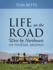 Life on the Road, West by Northwest (of Phoenix, Arizona) - Book