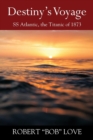 Destiny's Voyage : SS Atlantic, Titanic of 1873 - Book