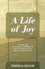 A Life of Joy : The Simple Joys of Growing Up in Old Santa Fe and the Adventures of the Happy Years That Followed. - Book