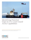 Identifying Potential Gaps in U.S. Coast Guard Arctic Capabilities - Book