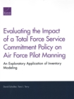 Evaluating the Impact of a Total Force Service Commitment Policy on Air Force Pilot Manning : An Exploratory Application of Inventory Modeling - Book