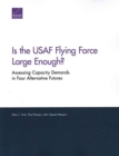 Is the USAF Flying Force Large Enough? : Assessing Capacity Demands in Four Alternative Futures - Book