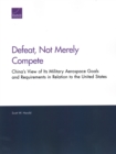Defeat, Not Merely Compete : China's View of Its Military Aerospace Goals and Requirements in Relation to the United States - Book