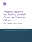 Attracting, Recruiting, and Retaining Successful Cyberspace Operations Officers : Cyber Workforce Interview Findings - Book
