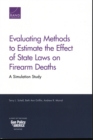 Evaluating Methods to Estimate the Effect of State Laws on Firearm Deaths : A Simulation Study - Book