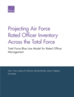 Projecting Air Force Rated Officer Inventory Across the Total Force : Total Force Blue Line Model for Rated Officer Management - Book