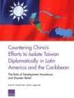 Countering China's Efforts to Isolate Taiwan Diplomatically in Latin America and the Caribbean : The Role of Development Assistance and Disaster Relief - Book