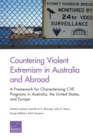Countering Violent Extremism in Australia and Abroad : A Framework for Characterising CVE Programs in Australia, the United States, and Europe - Book