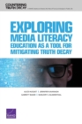 Exploring Media Literacy Education as a Tool for Mitigating Truth Decay - Book