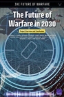 The Future of Warfare in 2030 : Project Overview and Conclusions - Book