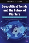 Geopolitical Trends and the Future of Warfare : The Changing Global Environment and Its Implications for the U.S. Air Force - Book
