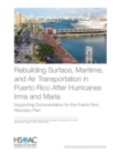 Rebuilding Surface, Maritime, and Air Transportation in Puerto Rico After Hurricanes Irma and Maria : Supporting Documentation for the Puerto Rico Recovery Plan - Book