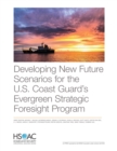 Developing New Future Scenarios for the U.S. Coast Guard's Evergreen Strategic Foresight Program - Book