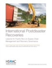 International Postdisaster Recoveries : Lessons for Puerto Rico on Supply-Chain Management and Recovery Governance - Book
