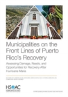 Municipalities on the Front Lines of Puerto Rico's Recovery : Assessing Damage, Needs, and Opportunities for Recovery After Hurricane Maria - Book