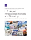 U.S. Airport Infrastructure Funding and Financing : Issues and Policy Options Pursuant to Section 122 of the 2018 Federal Aviation Administration Reauthorization ACT - Book